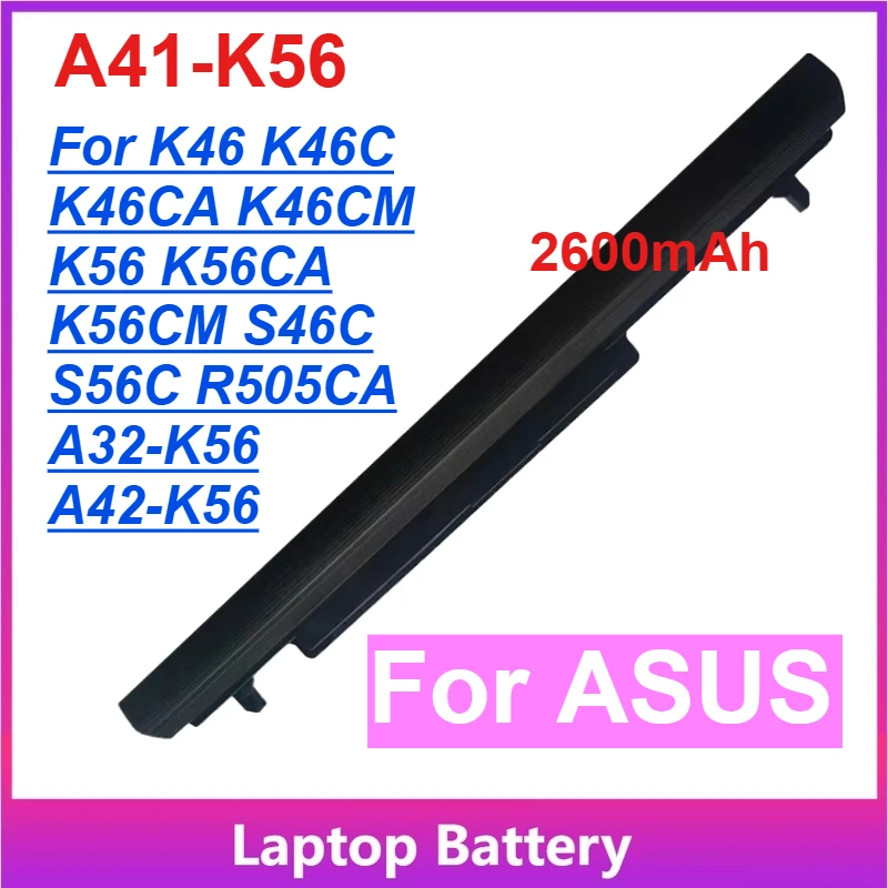 

15V 2600mAh A41-K56 Laptop Battery for ASUS K46 K46C K46CA K46CM K56 K56CA K56CM S46C S56C R505CA A32-K56 A42-K56