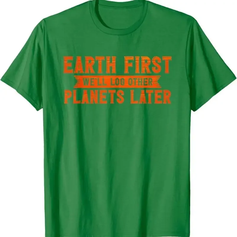 Earth Day Outfit First We'Ll Log Other Planets Later T Shirt