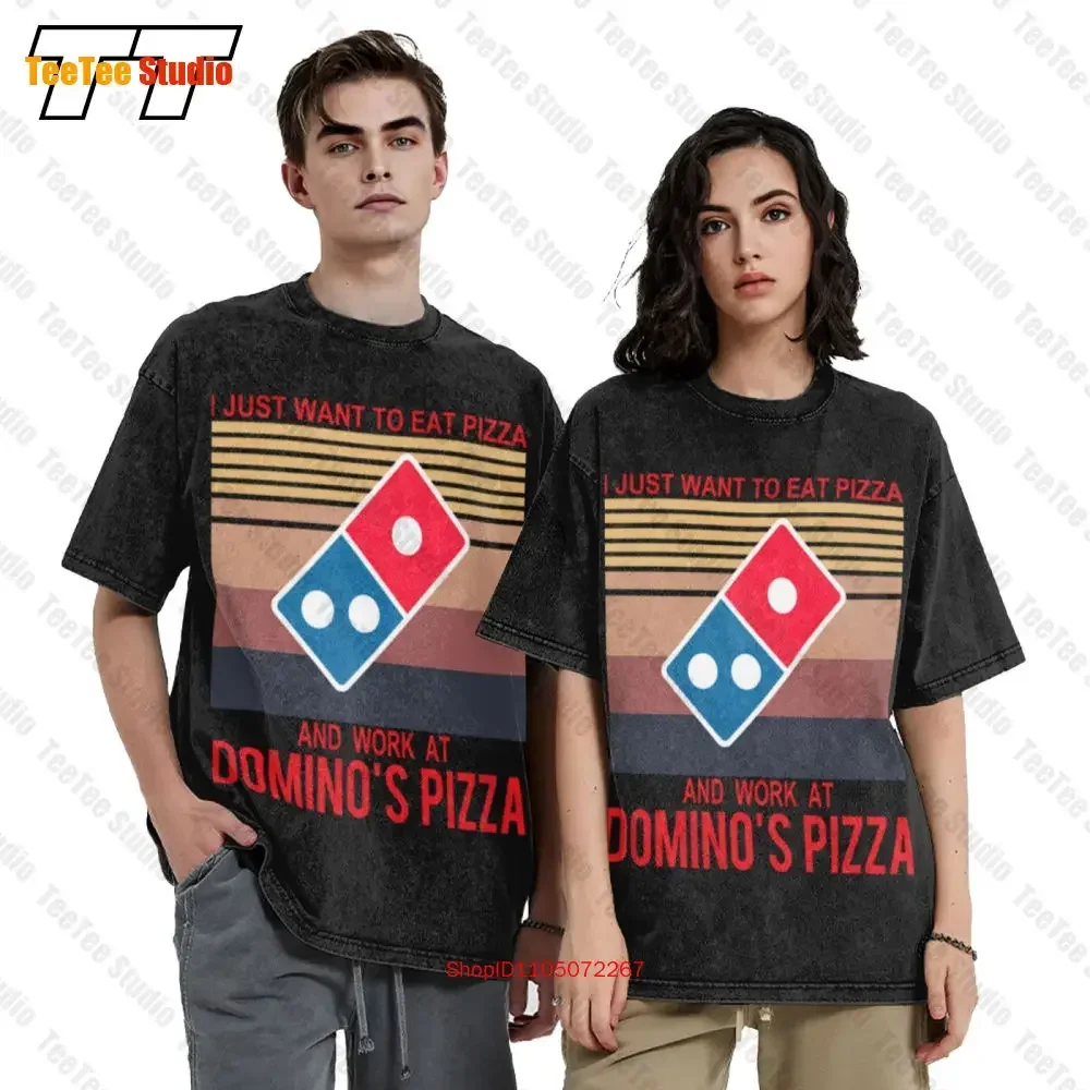 I Just Want To Eat Pizza Dominos And Work Vintage Vintage Oversized T-Shirt Tee 6KPG