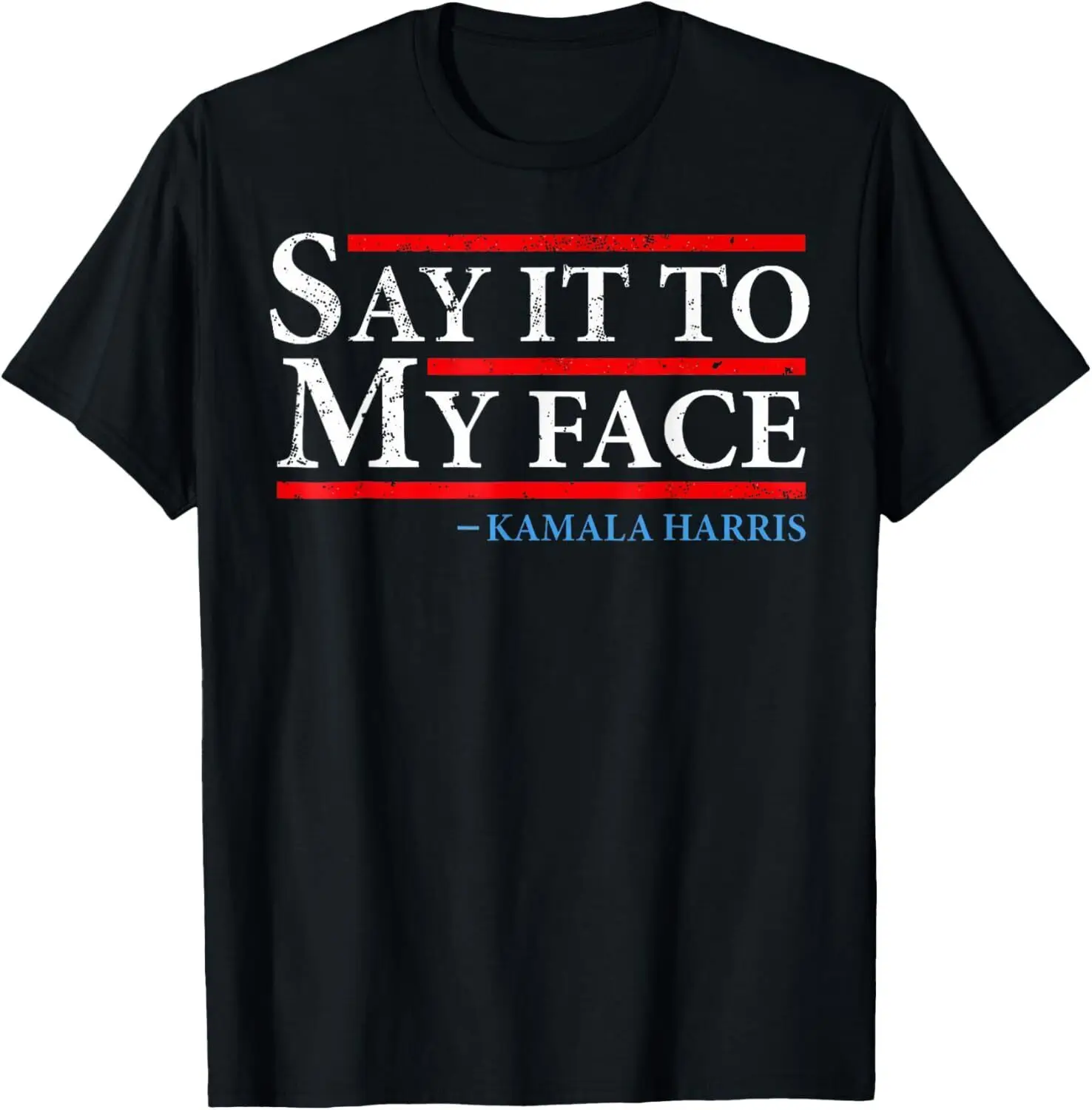 Say It To My Face Funny Kamala-Harris Challenges Trump T-Shirt