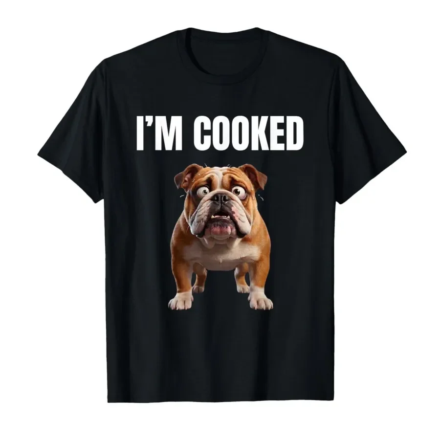 

I’m Cooked Bulldog Funny Meme Reaction T-shirt For Men Women 100% Cotton T Shirts Short Sleeve Tops 0406-3