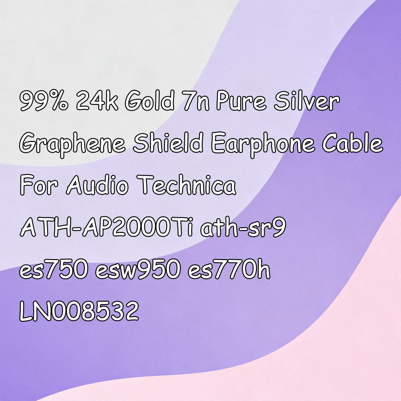 

99% 24k Gold 7n Pure Silver Graphene Shield Earphone Cable For Audio Technica ATH-AP2000Ti ath-sr9 es750 esw950 es770h LN008532