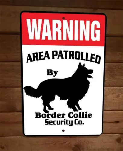 Warning Area Patrolled Border Collie Security 8x12 Metal Wall Animal Dog Sign