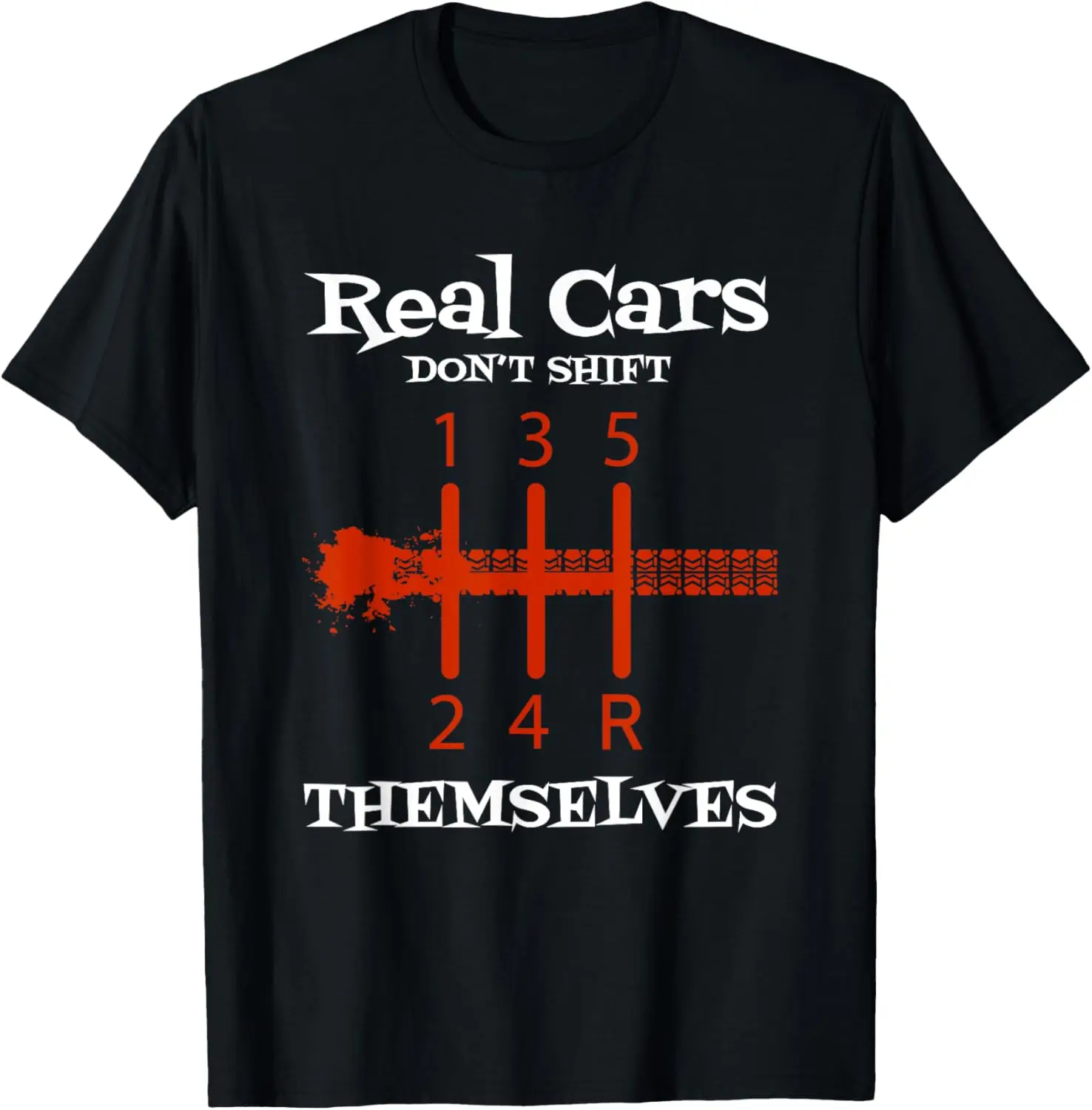 Real Cars Don't Shift Themselves Manual Gear T-Shirt