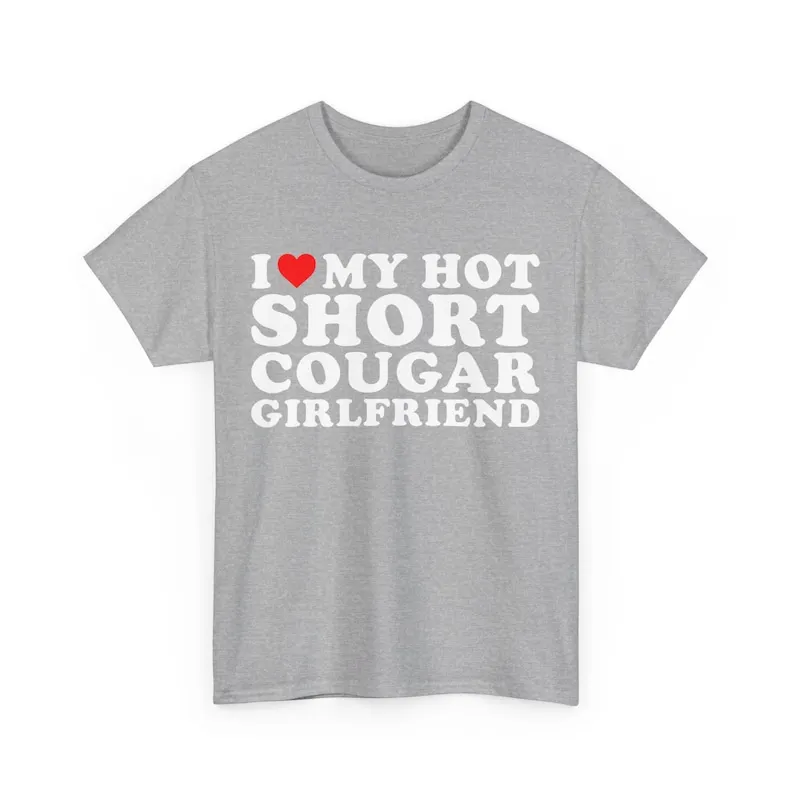 Hot Short Cougar Girlfriend TShirt Funny Boyfriend Gift From Relationship Humor Couple Apparel Valentine Day Cotton Casual Tee