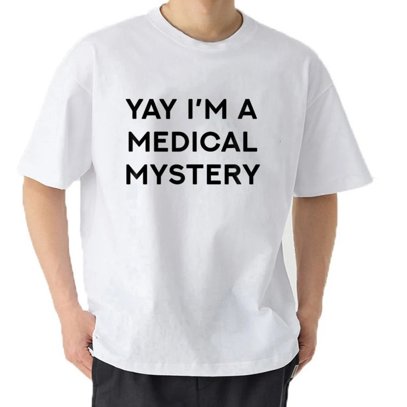 Yay I'm A Medical Mystery T-shirt imprimé, streetwear, design original, cadeaux, unisexe, été, drôle, chronique, oto