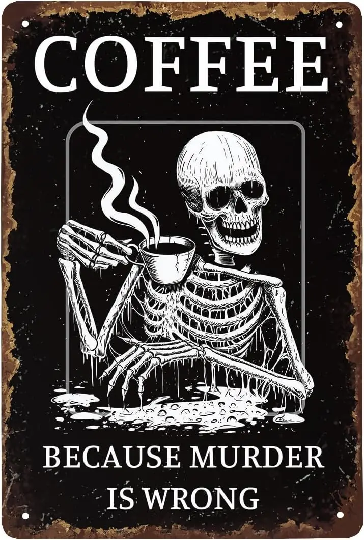 Coffee Skull Tin Sign Funny Skeleton Because Murder Is Wrong Poster For Bar Home Spooky Goth Gothic Kitchen Decor Metal S