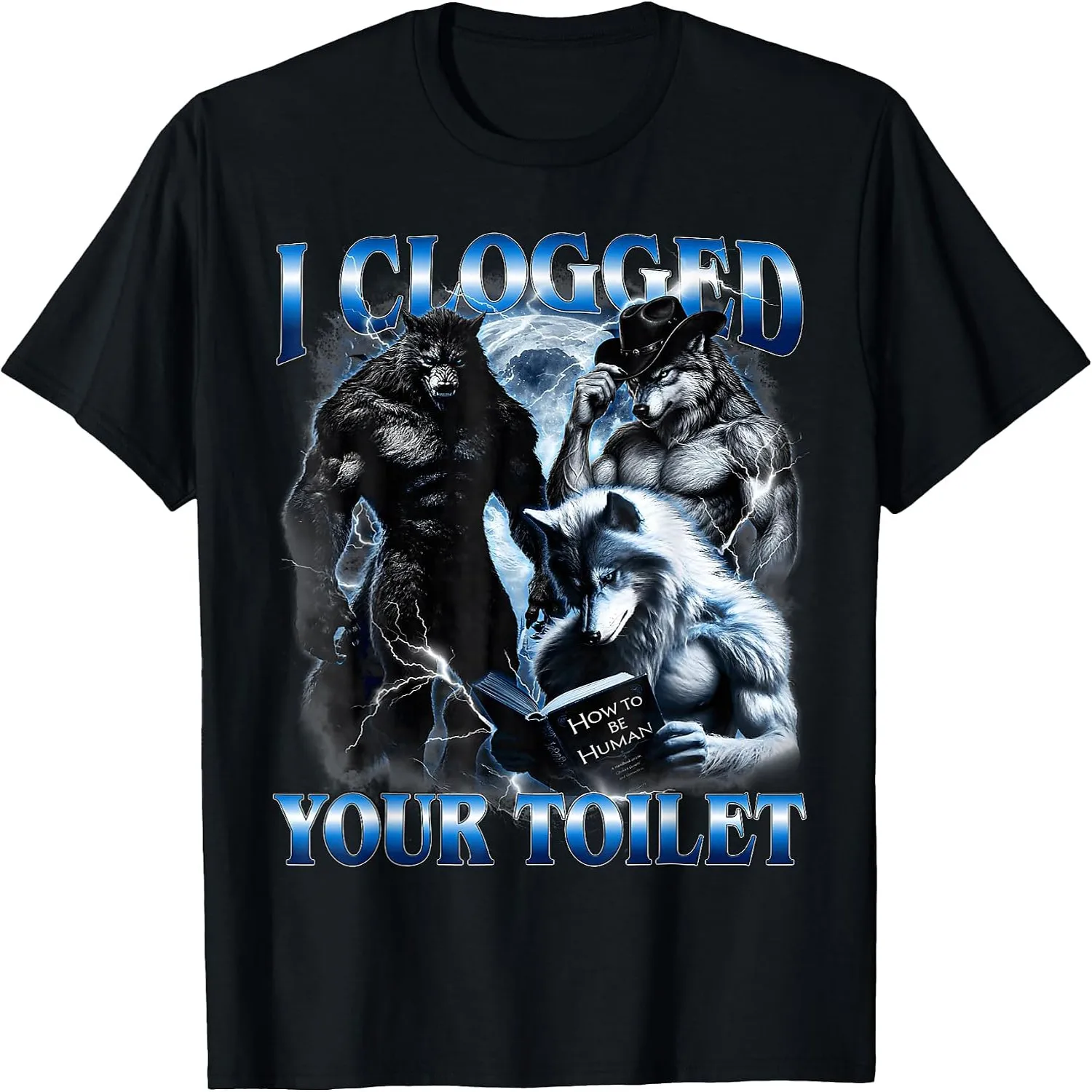 I Clogged Your Toilet Funny Alpha Wolf Meme Lovers Men Women T-Shirt