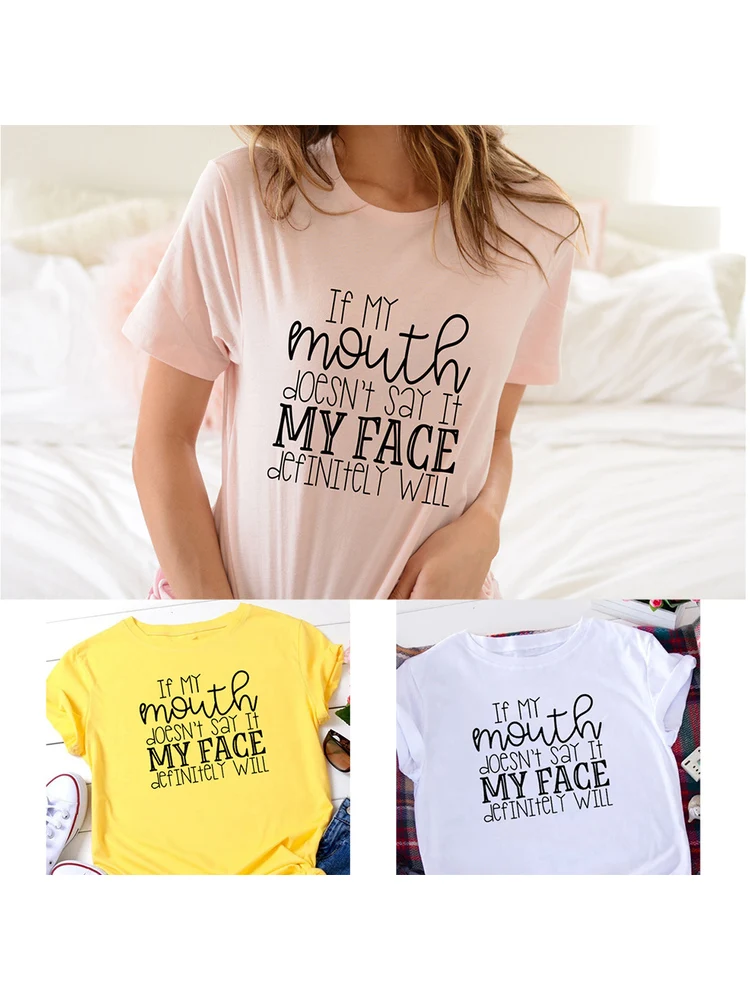 If My Mouth Doesn't Say It My Face Definitely Will Fashion Women T-shirt Summer Casual Female Shirts Harajuku Aesthetic Tee Tops