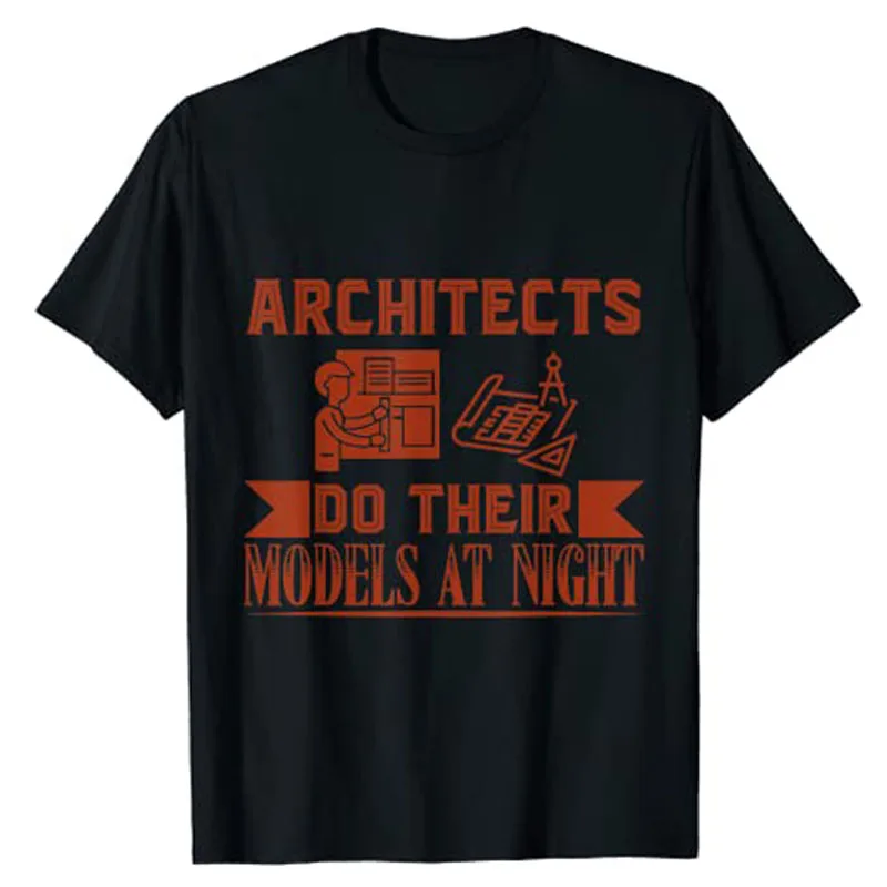 Architects Do Thier Models At Night, Funny Architecture Architect-Lover Women Men T-Shirt Short Sleeve Sayings Graphic Tee Tops