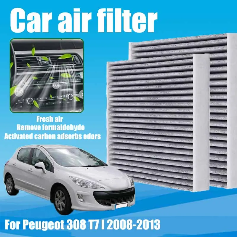 

Carbon Filter For Peugeot 308 T7 I 2008-2013 2009 2010 Activated Cabin Car Air Conditioning Filter Car Accessories Filters Grill
