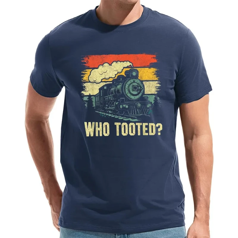 Funny Who Tooted Train Lovers Boys Men Cotton T-Shirt Short Sleeve Birthday Gifts Summer Style T-shirt Men Graphic Print Shirts
