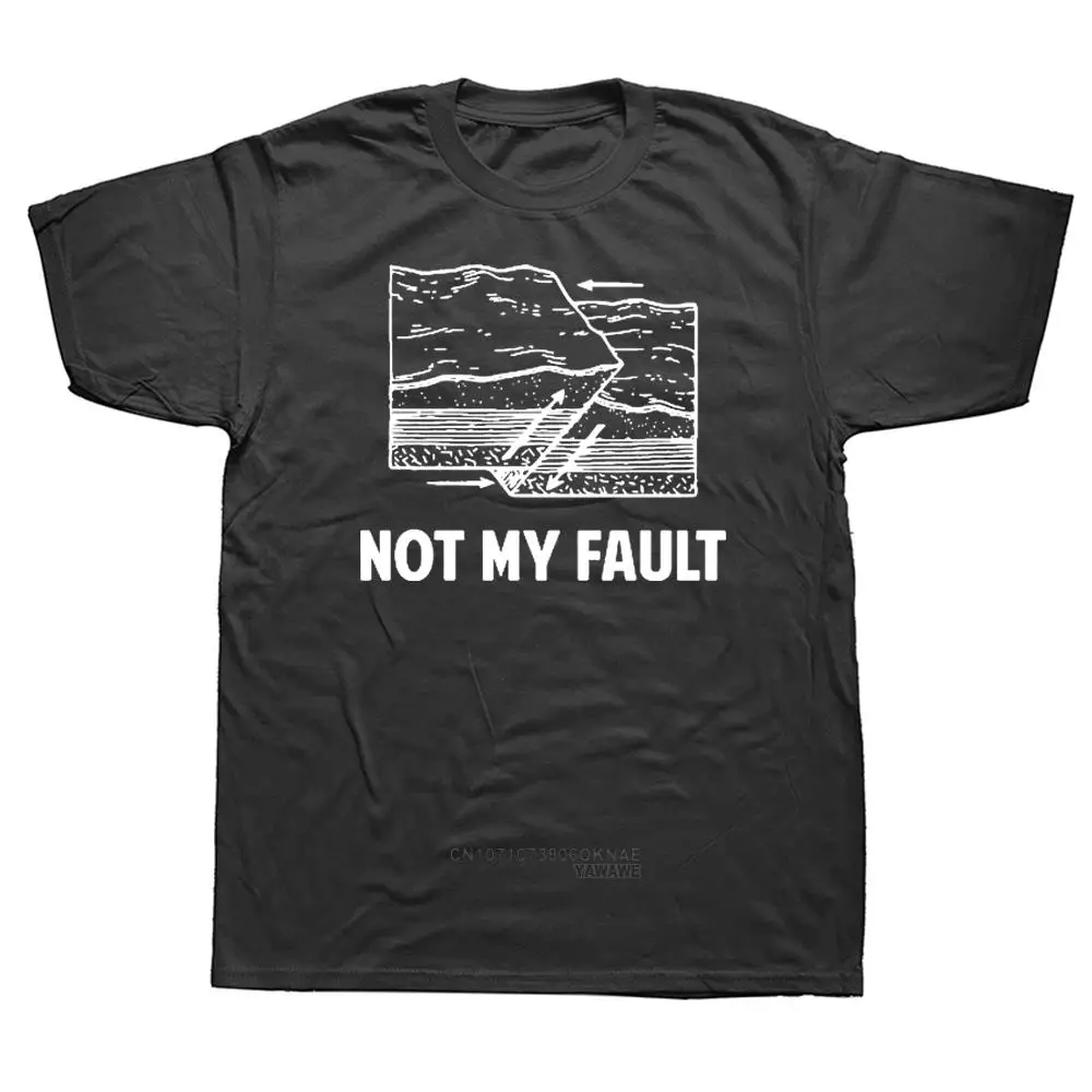 New Not My Fault T Shirt Earthquake Line Geology Geologist Science Streetwear Short Sleeve Birthday Gifts Summer T-shirt