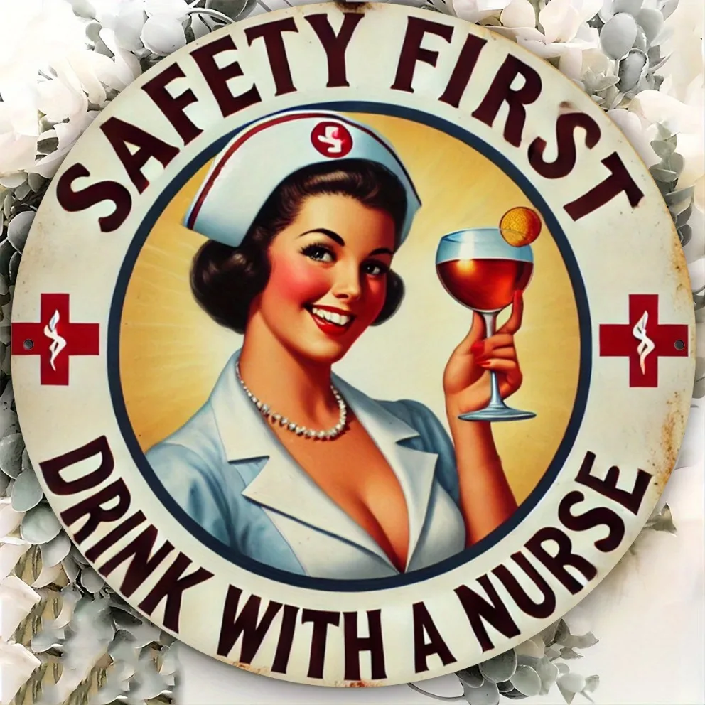 Safety First Drink With A Nurse Retro Pinup Round Metal Tin Sign 2D Printed 1PC 20x20cm Funny Bar Home Iron Wall Decor