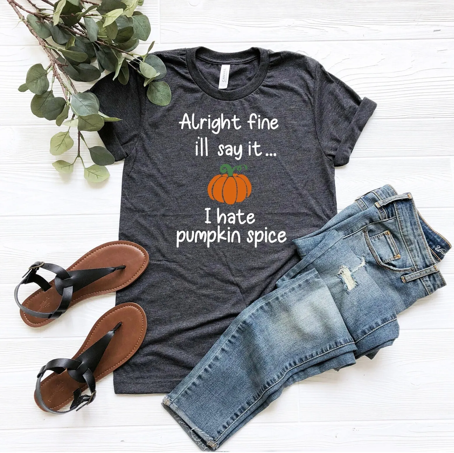 Alright Fine I'Ll Say It I Hate Pumpkin Spice T Shirt Thanksgiving Funny Fall Autumn