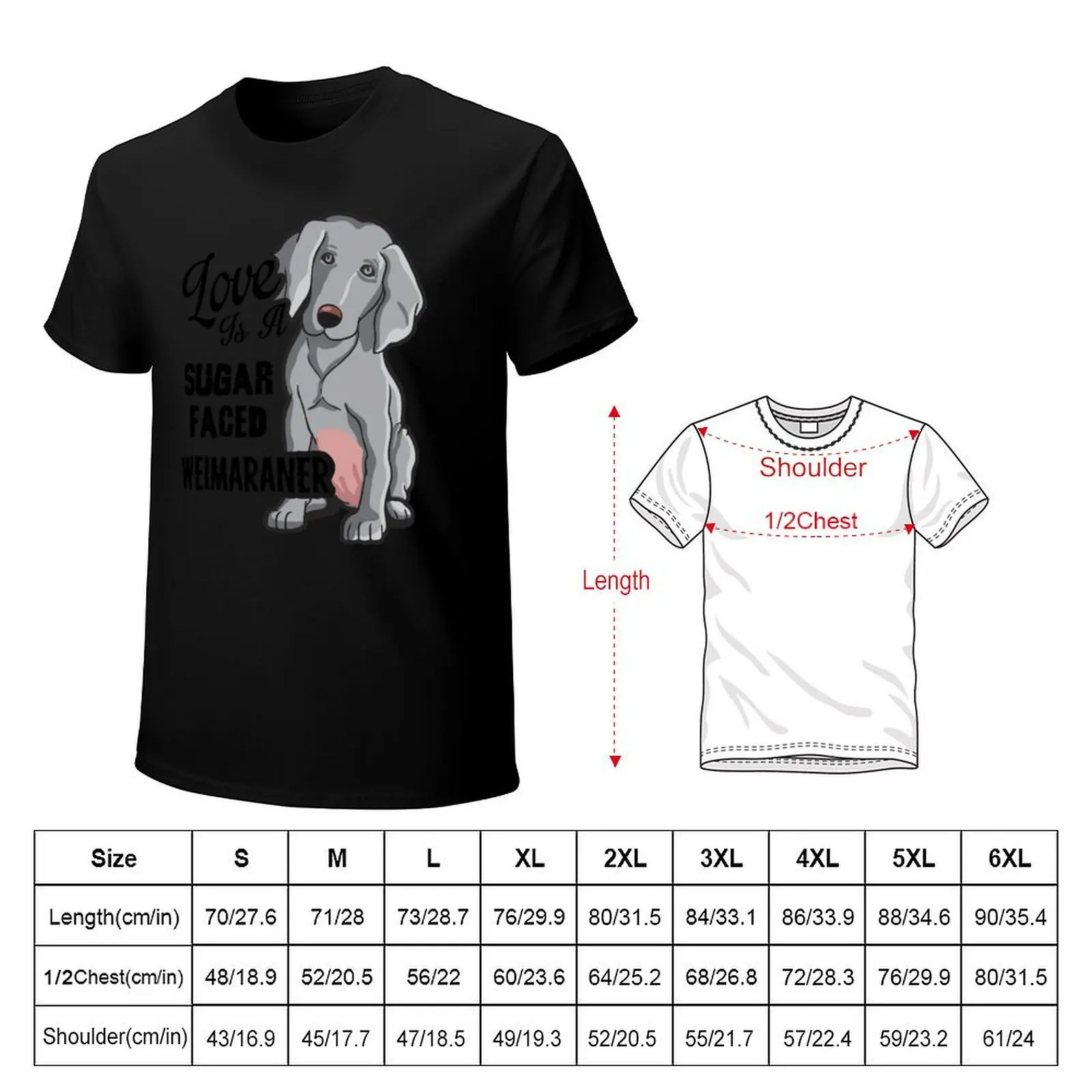 Love is a Sugar Faced Weimaraner T-Shirt funny t shirts man T-Shirt