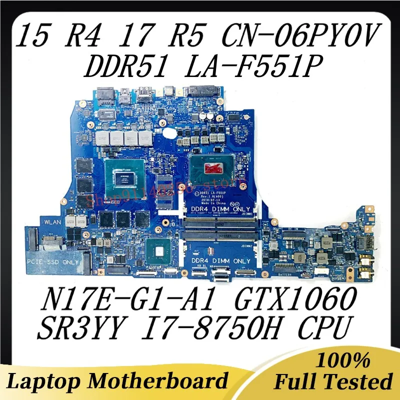 

CN-06PY0V 06PY0V 6PY0V для DELL 15 R4 17 R5, материнская плата для ноутбука DDR51 LA-F551P с процессором SR3YY I7-8750H N17E-G1-A1 GTX1060, 100% тест