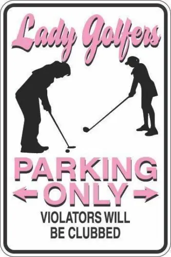 *Aluminum* LADY GOLFERS Parking Only CLUBBED 8