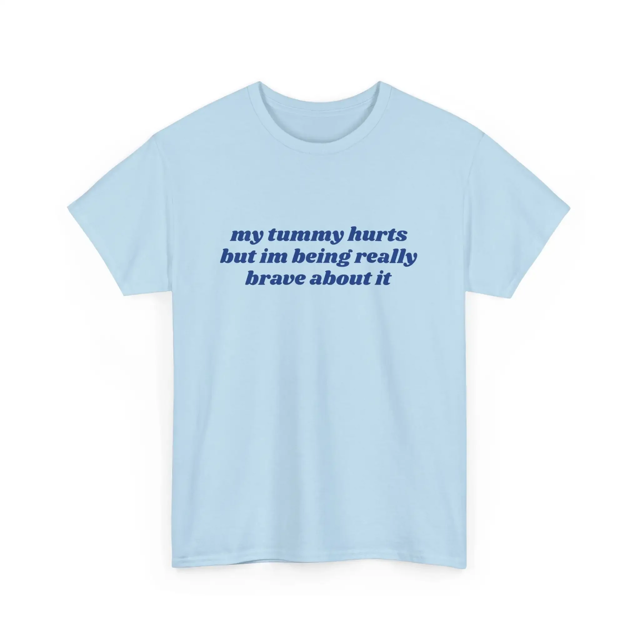 Mon ventre fait mal, mais je suis vraiment courageuse face à ça, t-shirt pour petite amie atteinte de IBS