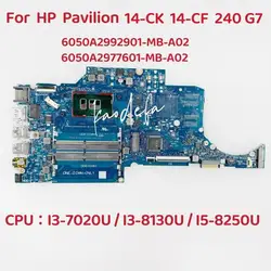 6050A2977601-MB-A02 Mainboard For HP Pavilion 14-CK 14-CF Laptop Motherboard CPU: I3-7020U I3-8130U I5-8250U 6050A2992901-MB-A01