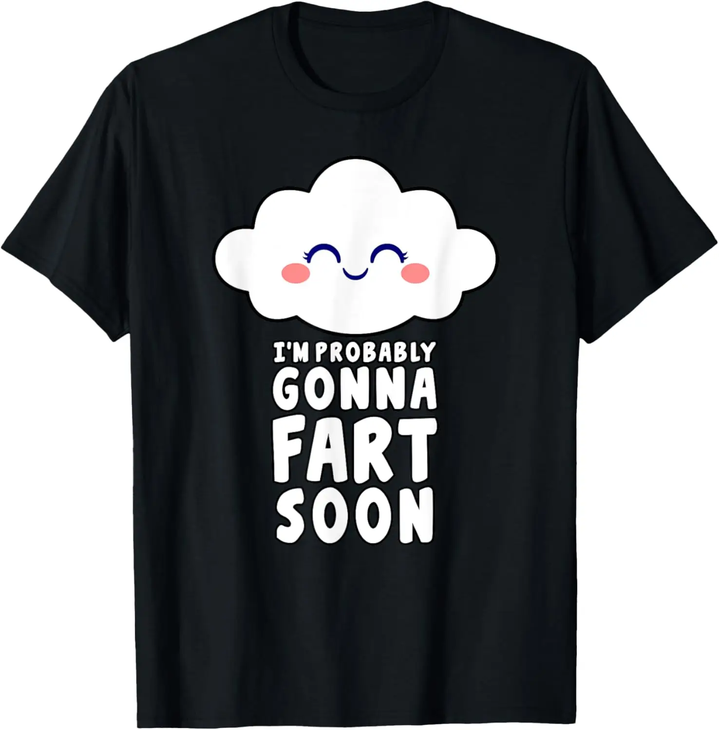 

I'm Probably Gonna Fart Soon T-Shirt