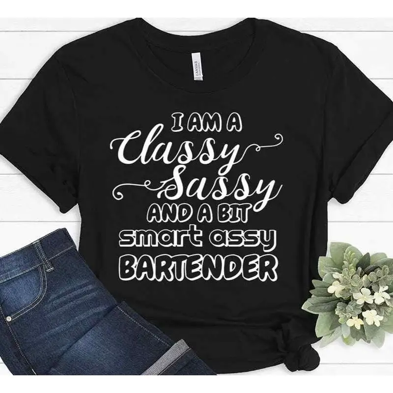 

I Am A Classy Sassy And Bit Smart Assy Bartender Funny s T shirt