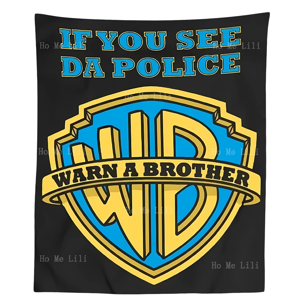 If You See Da Police Warn A Brother Funny Posters Tapestry Wall Hanging For Home Bedroom Decor Gift