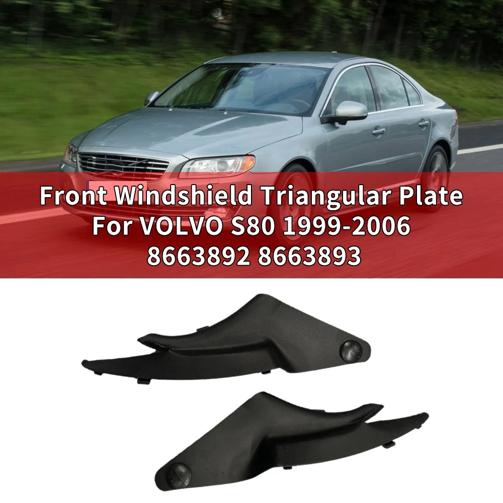 Car Front Windshield Triangular Plate for VOLVO S80 1999-2006 Drip Rail Moulding Front Left / Right End 8663892 8663893