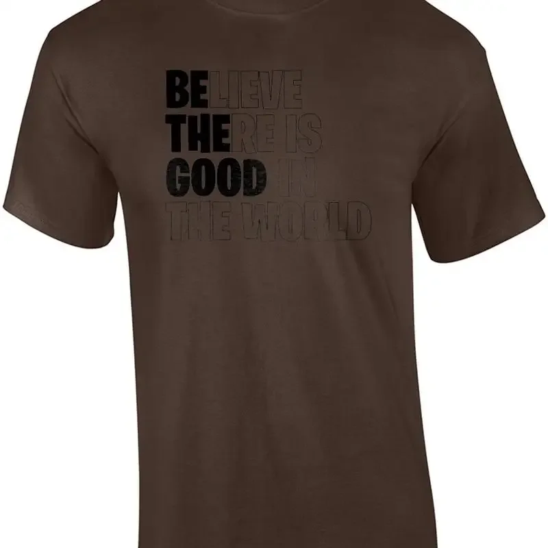 Believe there is good in the world - inspirational t-shirt