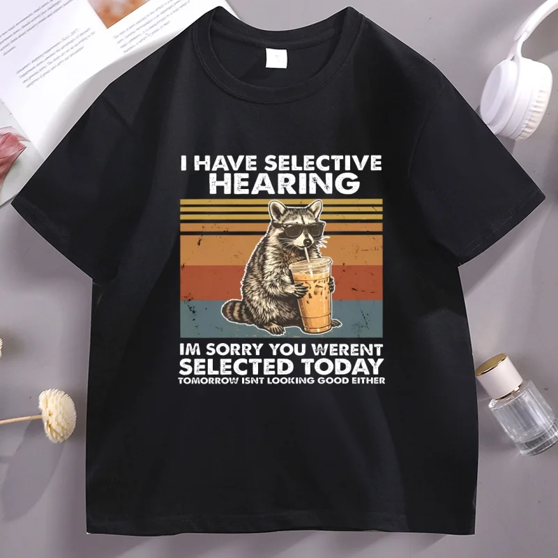 

I Have Selective Hearing Sorry You Weren't Selected Today T-Shirt Funny Coffee Cat Retro Tee Shirt Short Sleeve Male Tees