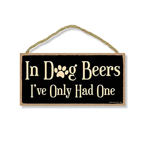 

Honey Dew Gifts Funny Wooden Signs, In Dog Beer. I've Only Had One, , Hanging Pet Wall Art, Funny Decorative Wooden Dog Sign, Ho