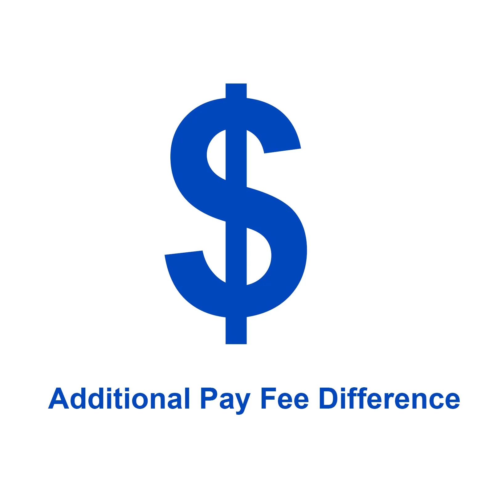 

Additional Pay Fee Difference