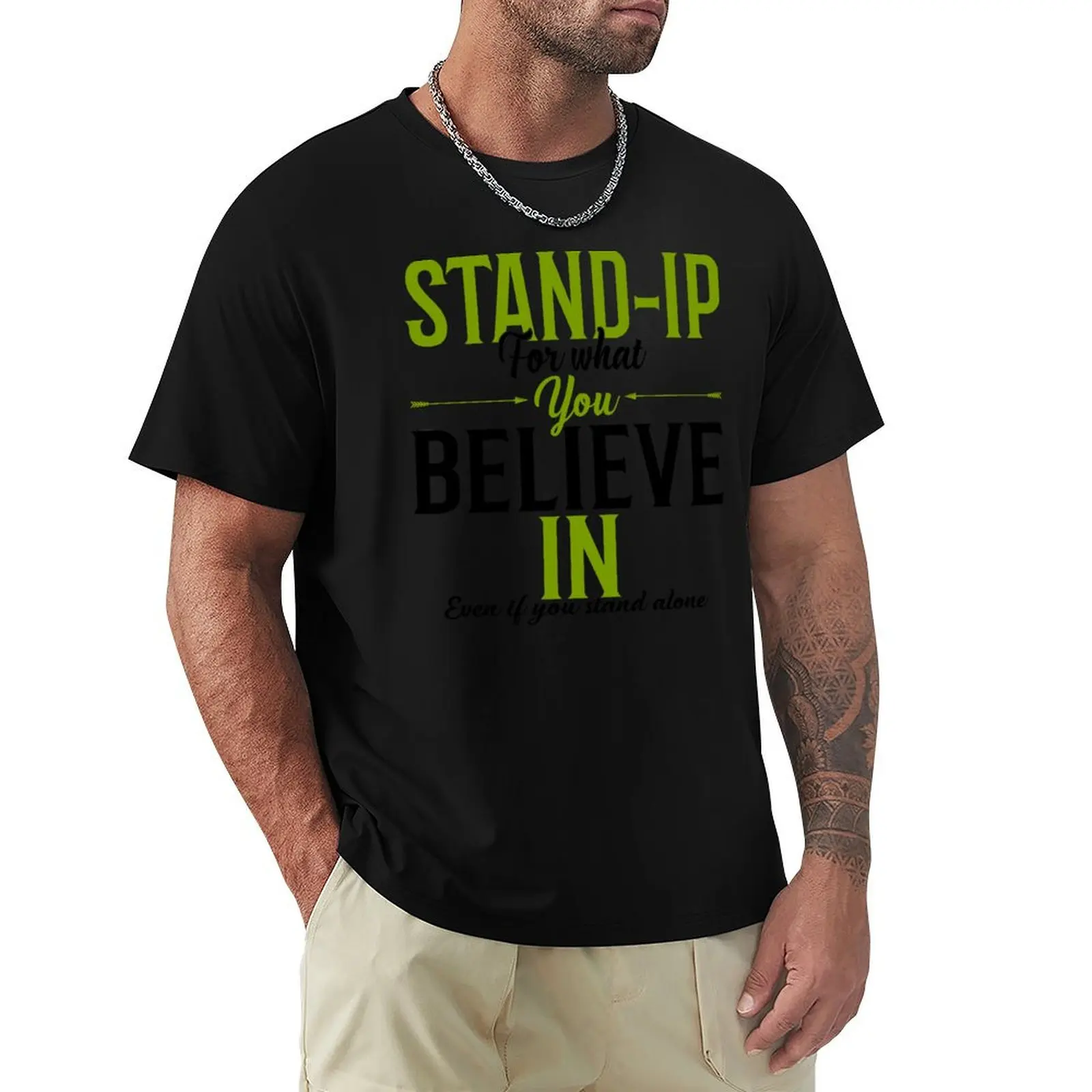 Camiseta informal para hombre con la frase "Stand Up For What You Believe In Even If You Stand Alone"