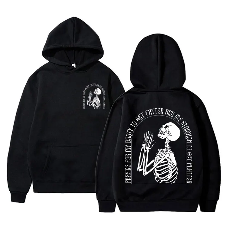 

Funny Fraying for My Booty To Get Fatter and My Stomagh To Get Flatter Skeleton Hoodie Men Women Casual Loose Fitness Sweatshirt