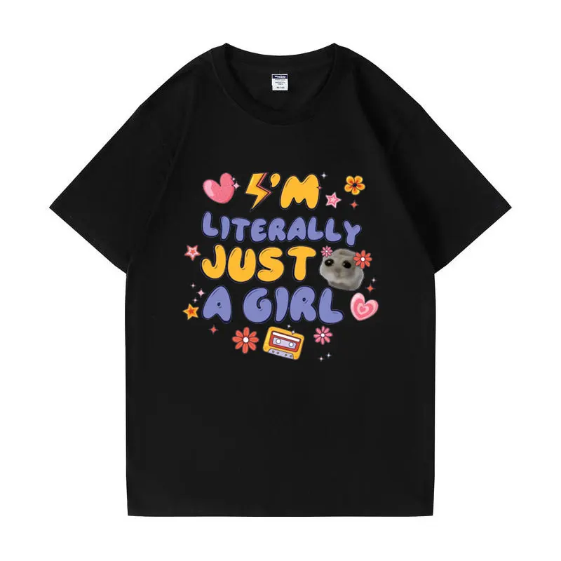 

I'm Literally Just A Girl Funny Humor T Shirt Hamster Meme Graphic T Shirts Men's Women Fashion Harajuku Oversized T-shirts Male