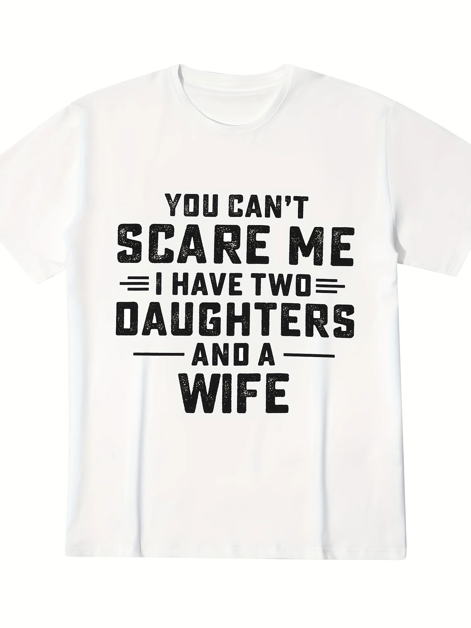 YOU CAN'T SCARE ME I HAVE TWO DAUGHTERS AND A WIFE Men's Women Tops Tees Streetwear Casual Trendy Oversized Loose Short Sleeve
