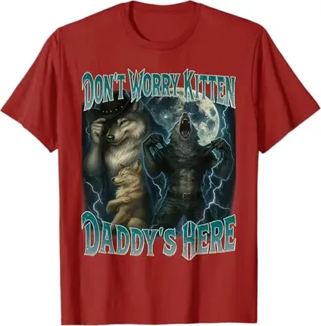Don't Worry Kitten Daddy's Here Cool Funny Alpha Wolf Meme TShirt Women Fashion Harajuku Kawaii T-shirt Women's Y2K Clothing