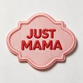 JUST MAMA