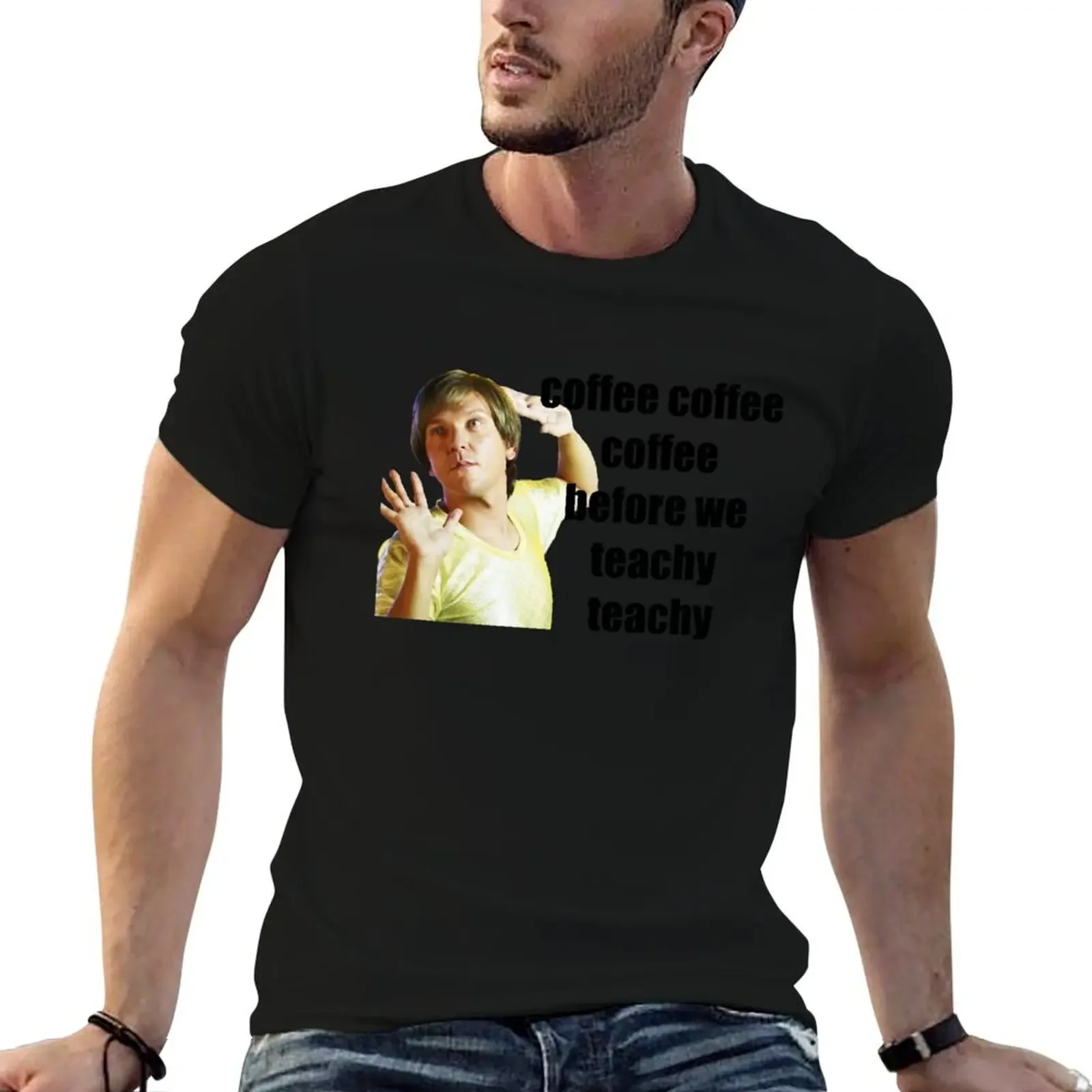 mr g - coffe coffee coffee before we teachy teachy T-Shirt kawaii clothes street wear mens graphic t-shirts pack