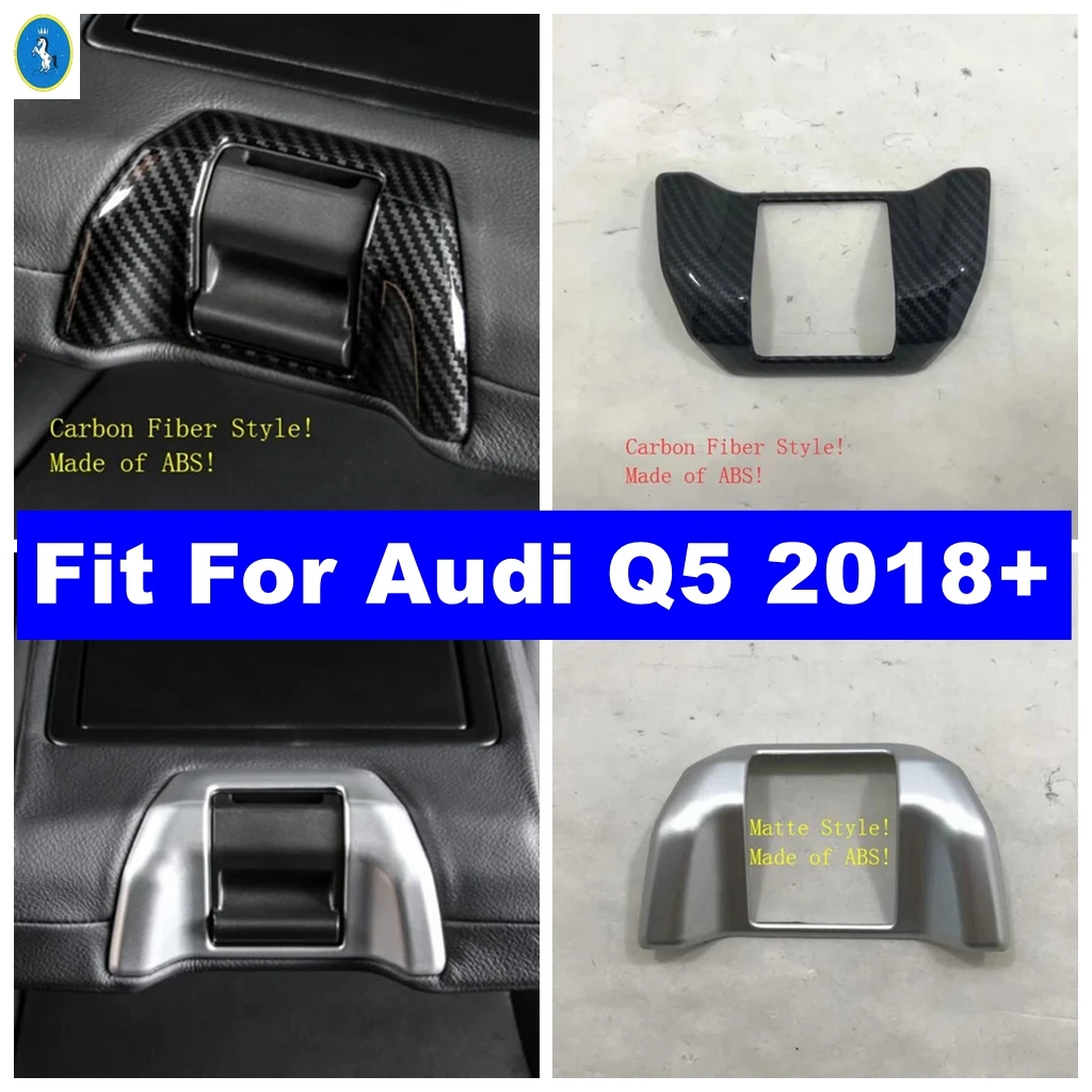 

Matte / Carbon Fiber Look Car Rear Seat Armrest Box Frame Cover Trim Fit For Audi Q5 2018 - 2023 Car Interior Decoration Parts