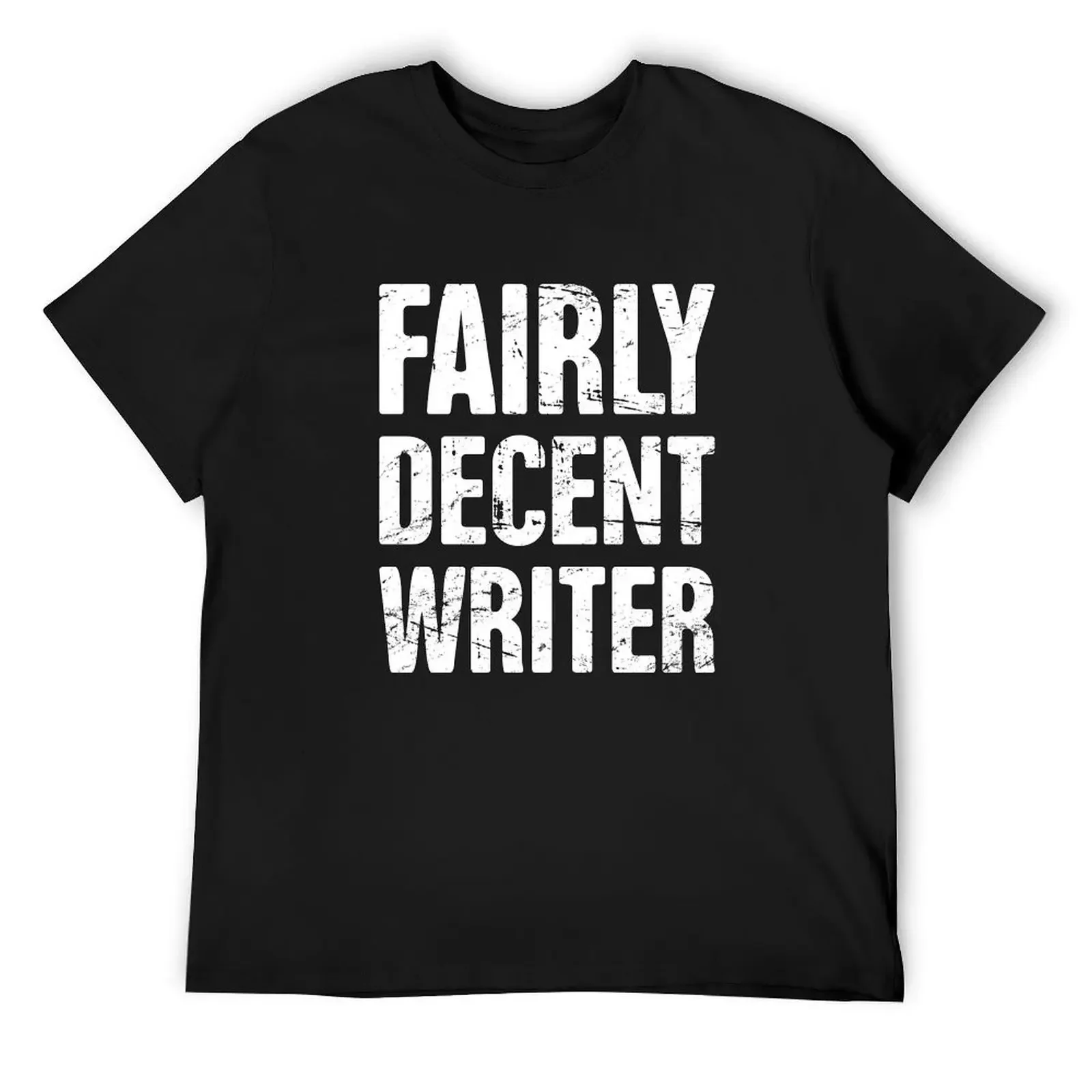 Fairly Decent Writer Funny Novelist Gift T-Shirt custom t shirt vintage graphic tee shirt men clothes