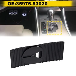 1pc Car Shift Slide Cover Car Shift Dustproof Board Car Shift Gears Plate Auto Accessories for LEXUS IS250 IS350 35975-53020