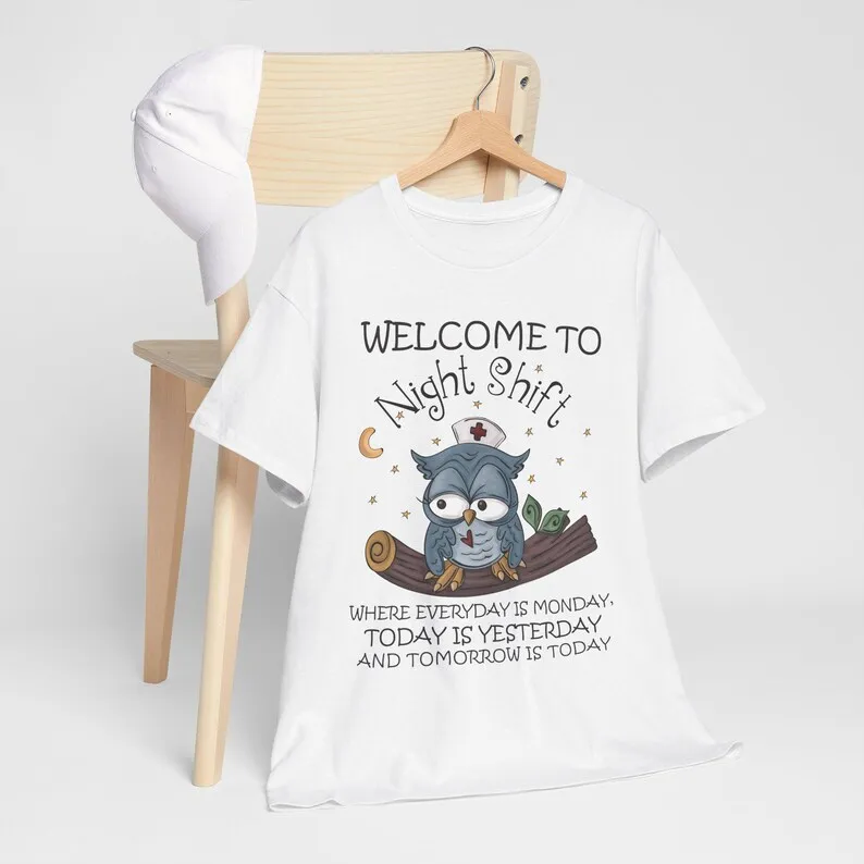Welcome To Night Shift Where Everyday Is Monday Owls Nurse Shirt, Welcome To The Night Shift Nurse,  Funny Quote T-Shirt