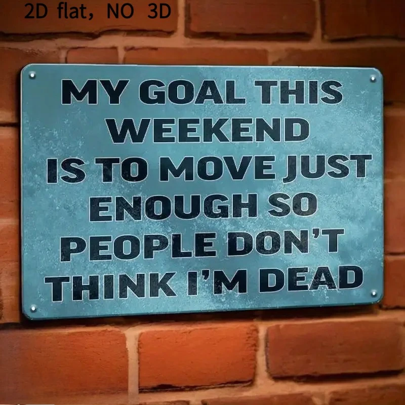 CIFBUY This Weekend My Goal Is To Move Enough So People Dont Think Im Dead Funny Metal Tin Sign Bar Garage Wall Decor Holiday
