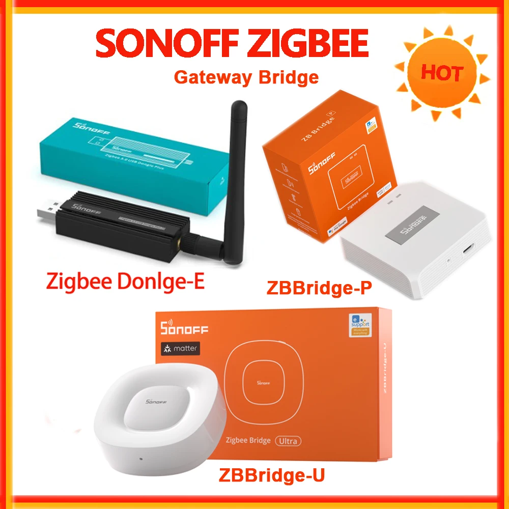 SONOFF Zigbee Hub ZBDongle-E Zigbee 3.0 USB Dongle Plus Universal Zigbee Bridge PRO ZBBridge-U Matter Zigbee Gateway