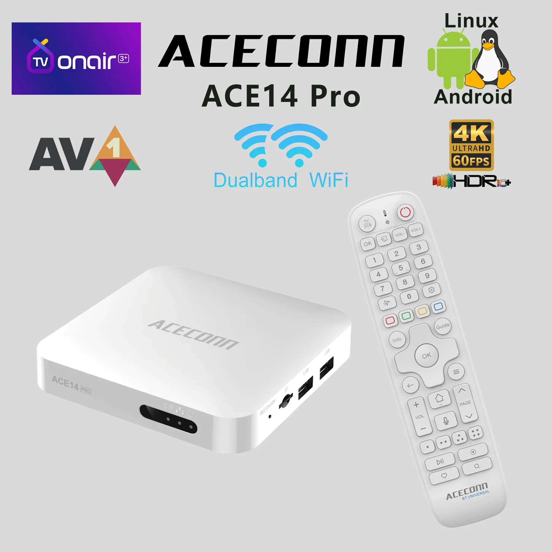 ACECONN ACE14 Pro IPTV Boxes Android LINUX 4K 60Hz HDR10+ Dual WiFi TVONAIR3+ Auto Learning Hotkeys Backlight BT Remote Control