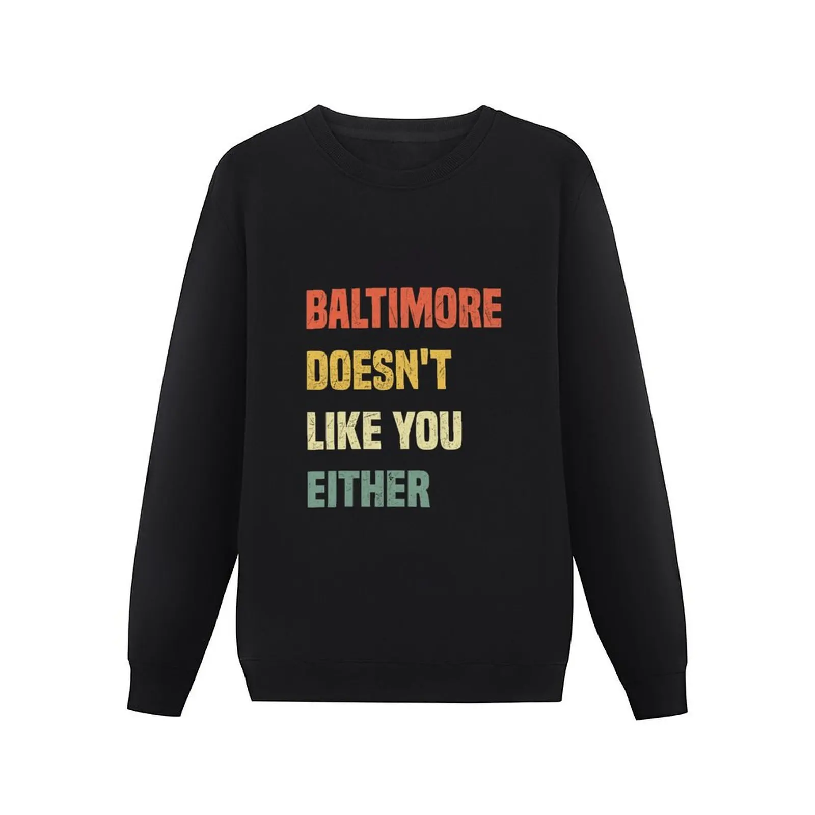 Baltimore Doesn't Like You Either Funny Baltimore Maryland Pullover Hoodie korean style clothes men's sweatshirts