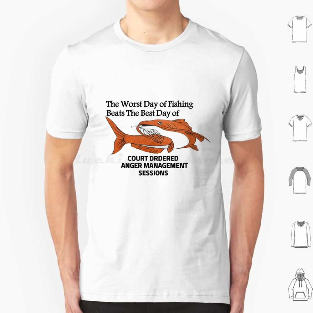 The Worst Day Of Fishing The Best Day Of Court Drdered Anger Management Sessions T Shirt Big Size 100% Cotton Funny Quote Funny