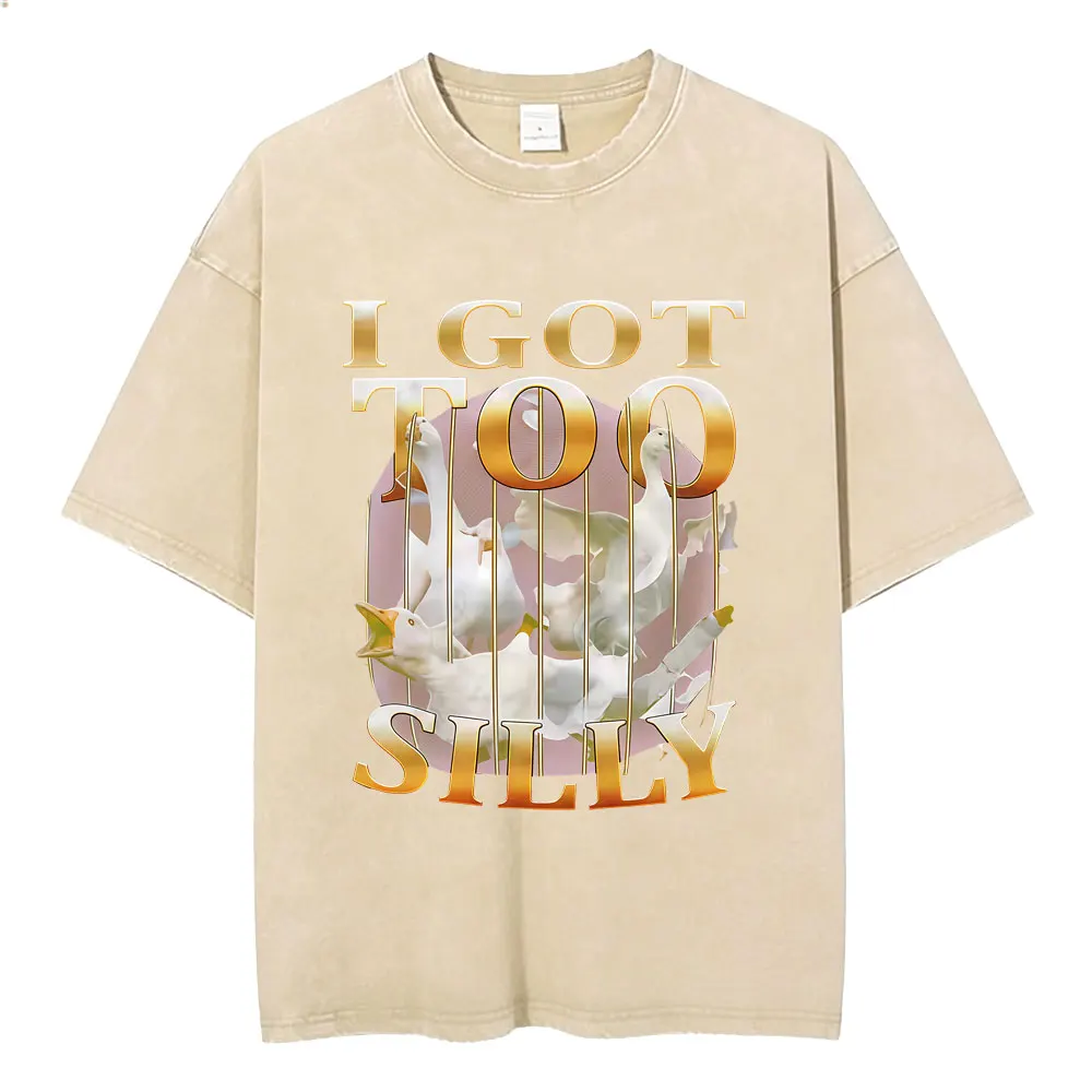 

I Got Too Silly Goose Vintage Washed T Shirts Men Women Casual Cotton Short Sleeve Oversized T-shirts Funny Streetwear Unisex