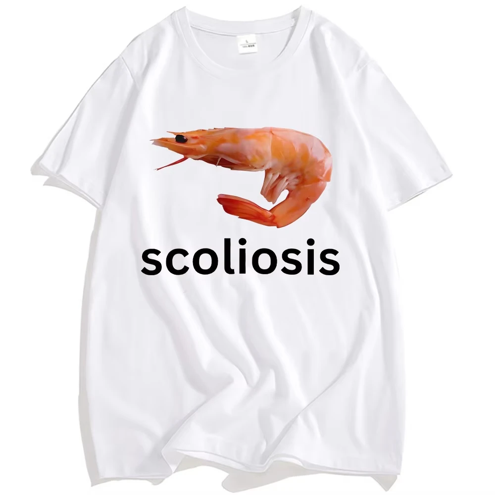 Scoliosis Funny Shrimp Meme T-shirt Short Sleeve Casual Unisex Streetwear Tshirts High T Shirt Women Tee